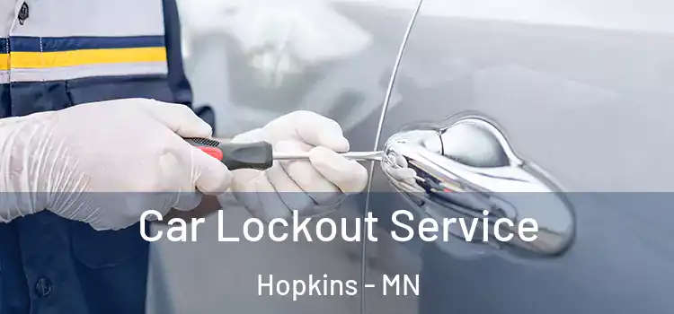 Car Lockout Service Hopkins - MN