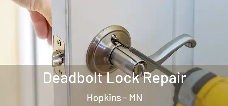 Deadbolt Lock Repair Hopkins - MN