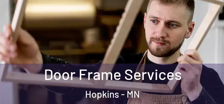 Door Frame Services Hopkins - MN