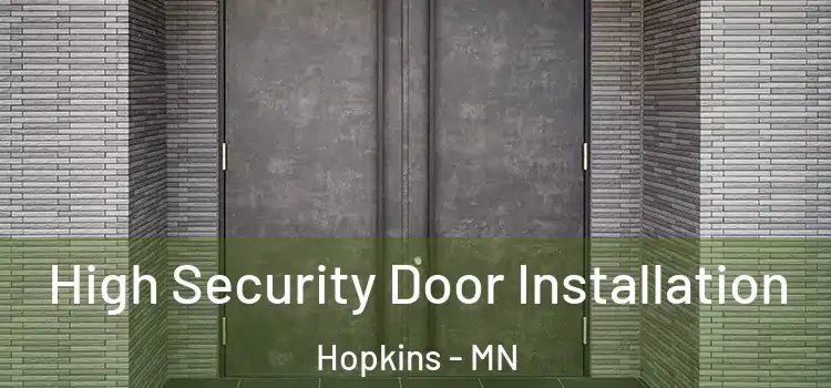 High Security Door Installation Hopkins - MN