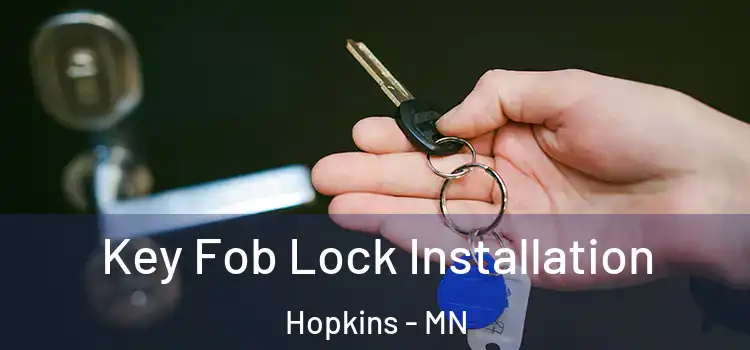 Key Fob Lock Installation Hopkins - MN
