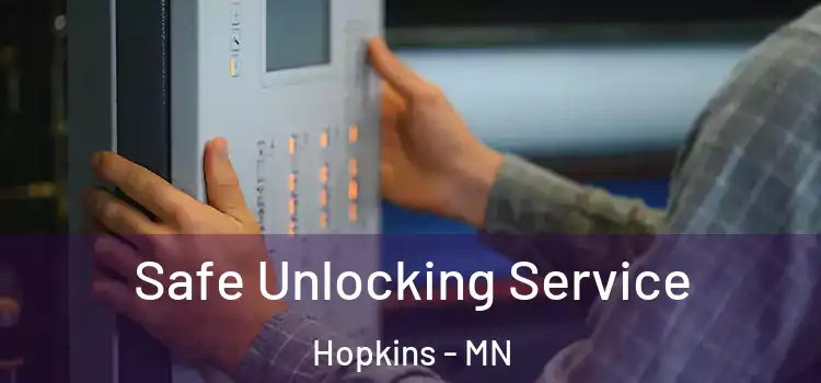 Safe Unlocking Service Hopkins - MN